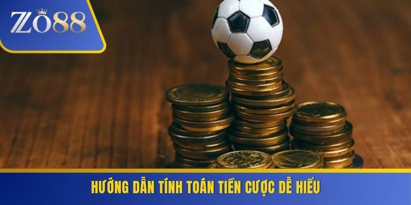 Hướng dẫn tính toán tiền cược dễ hiểu