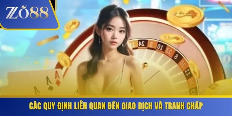Các quy định liên quan đến giao dịch và tranh chấp