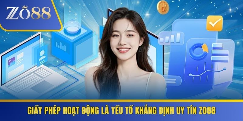 Giấy phép hoạt động là yếu tố khẳng định uy tín ZO88