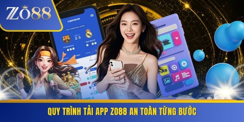 Quy trình tải app ZO88 an toàn từng bước