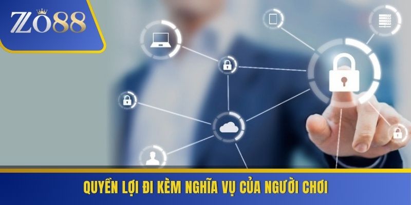 Quyền lợi đi kèm nghĩa vụ của người chơi